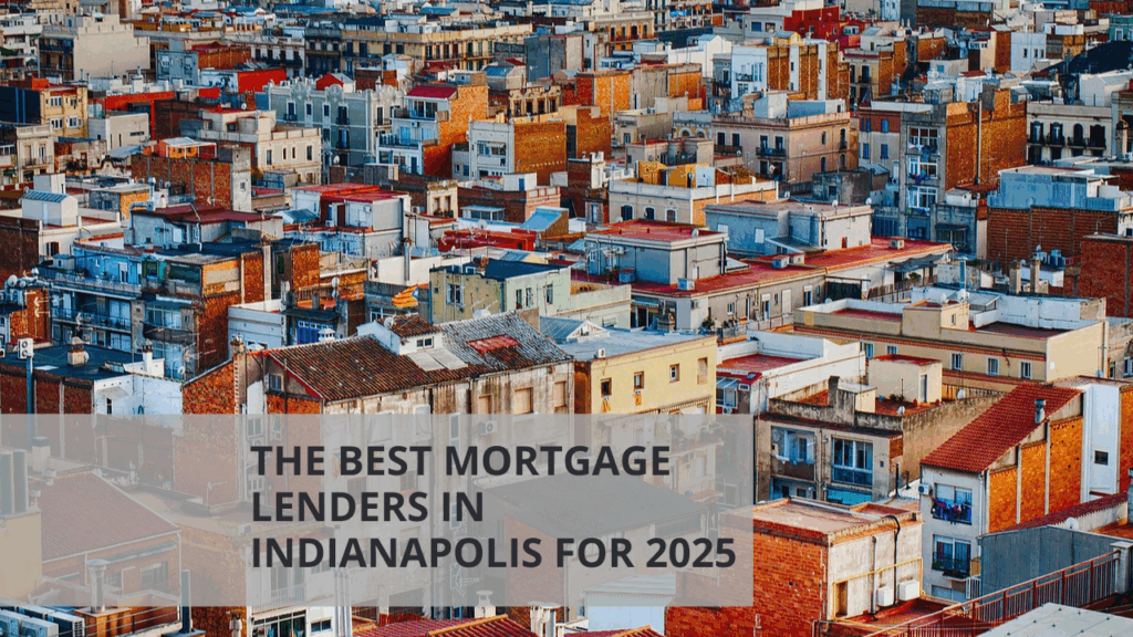 The Best Mortgage Lenders in Indianapolis for 2025