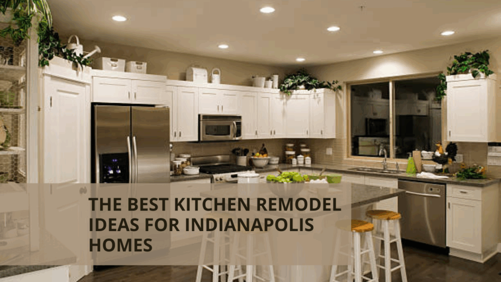 The Best Kitchen Remodel Ideas for Indianapolis Homes