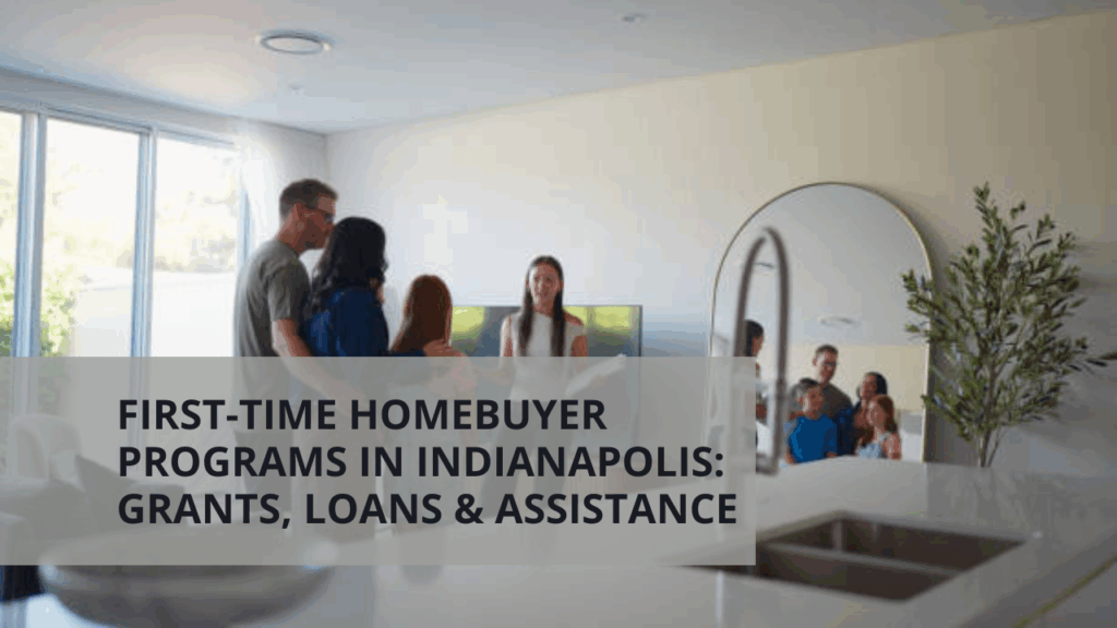 First-Time Homebuyer Programs in Indianapolis: Grants, Loans & Assistance