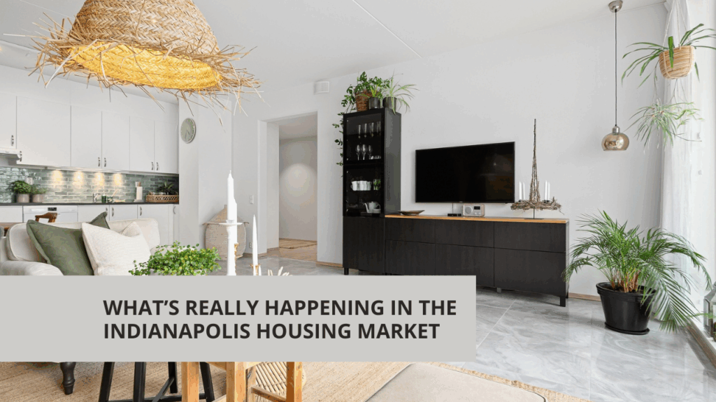 What’s Really Happening in the Indianapolis, CA Housing Market