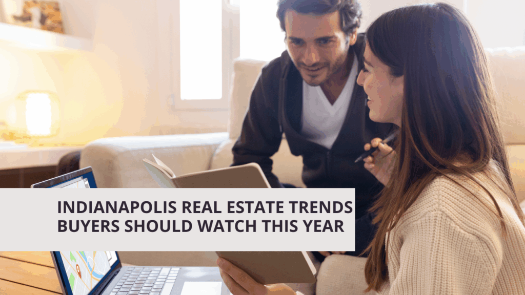 Indianapolis Real Estate Trends Buyers Should Watch This Year