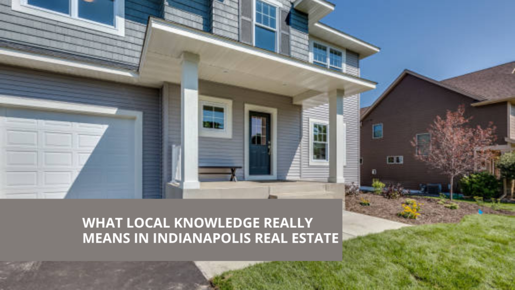 What Local Knowledge Really Means in Indianapolis Real Estate