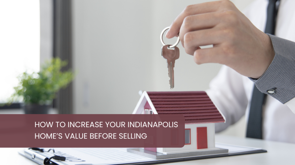How to Increase Your Indianapolis Home’s Value Before Selling