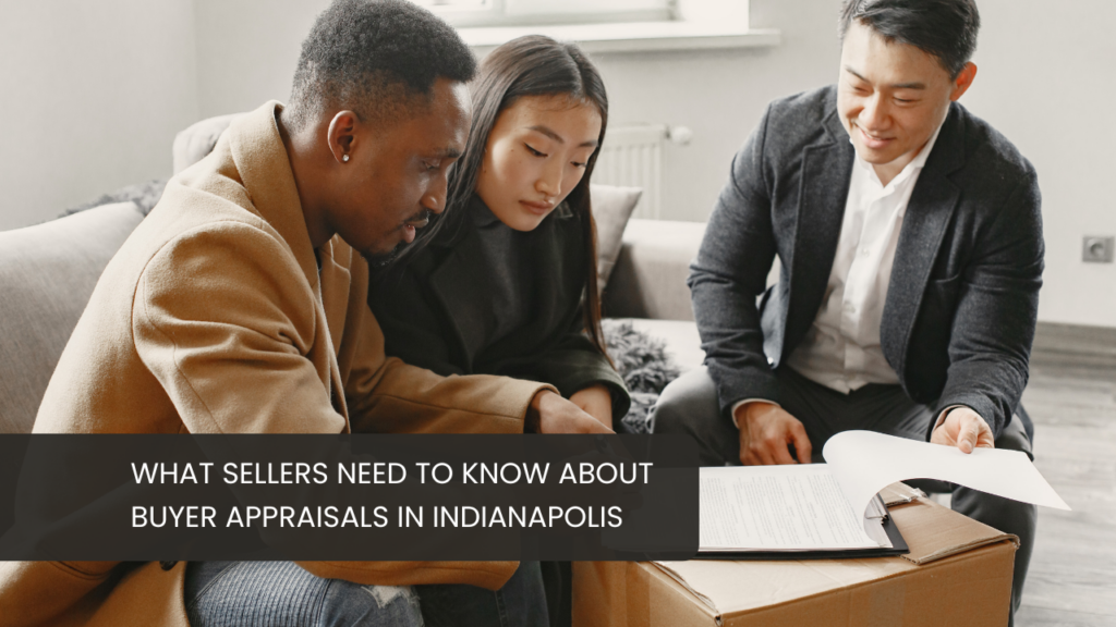 What Sellers Need to Know About Buyer Appraisals in Indianapolis